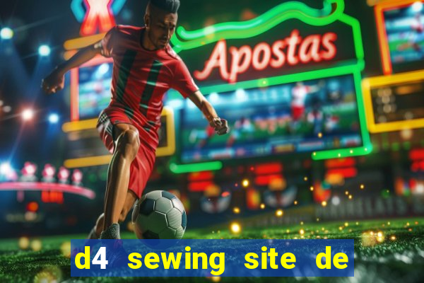 d4 sewing site de relacionamento login